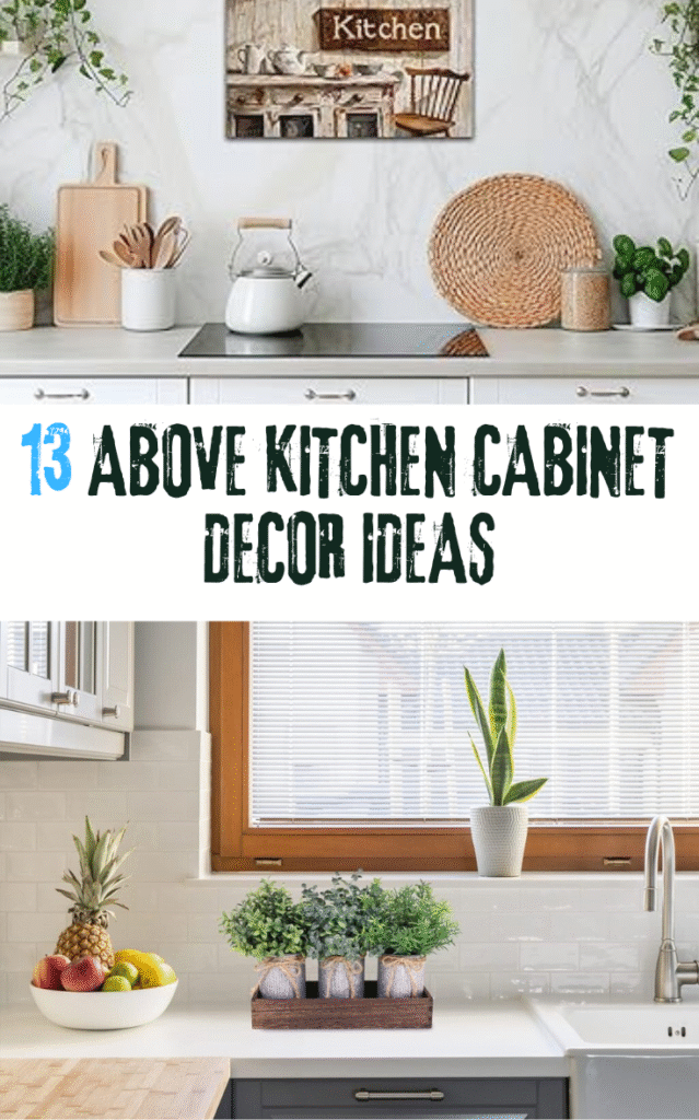 13 Above Kitchen Cabinet Decor Ideas