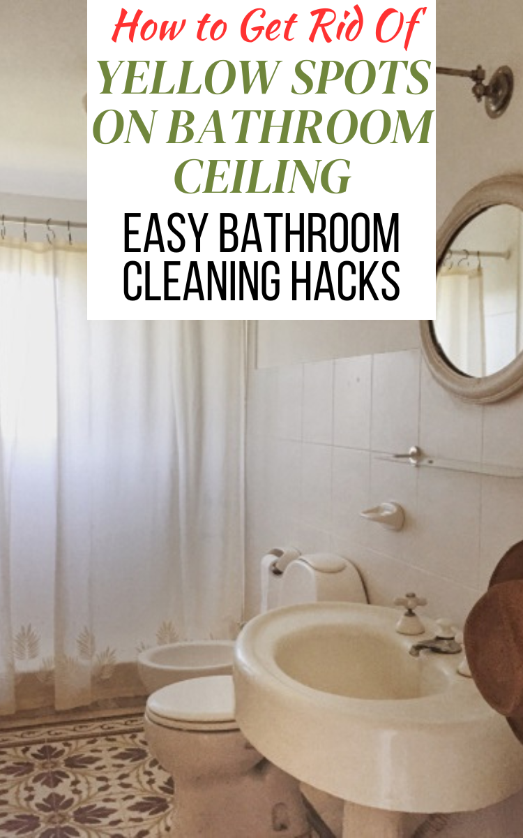 How To Get Rid Of Yellow Spots On Bathroom Ceiling - My Besuited Home