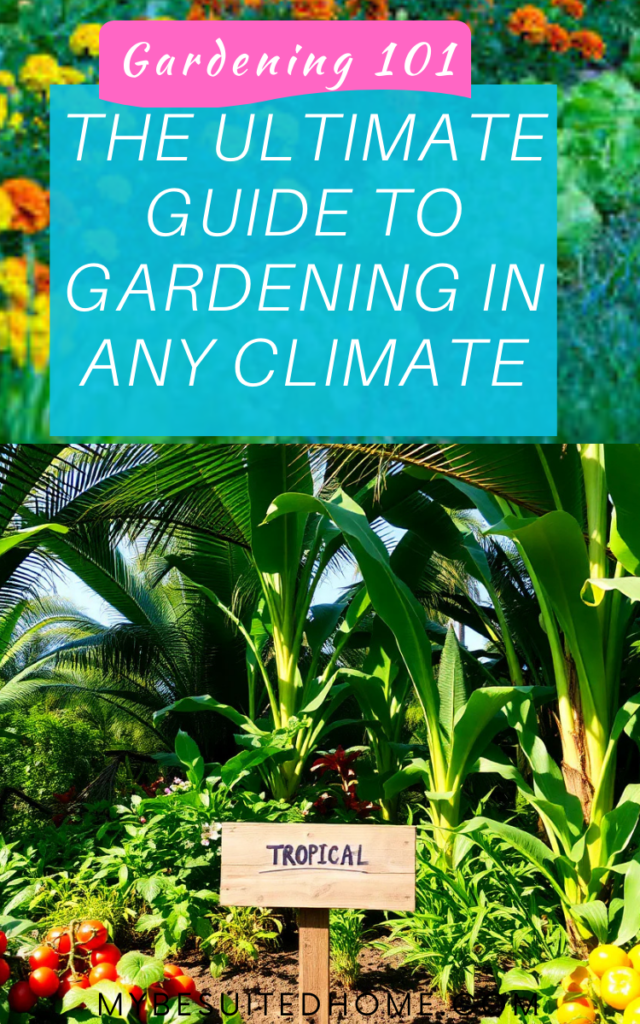 The Ultimate Guide to Gardening in Any Climate